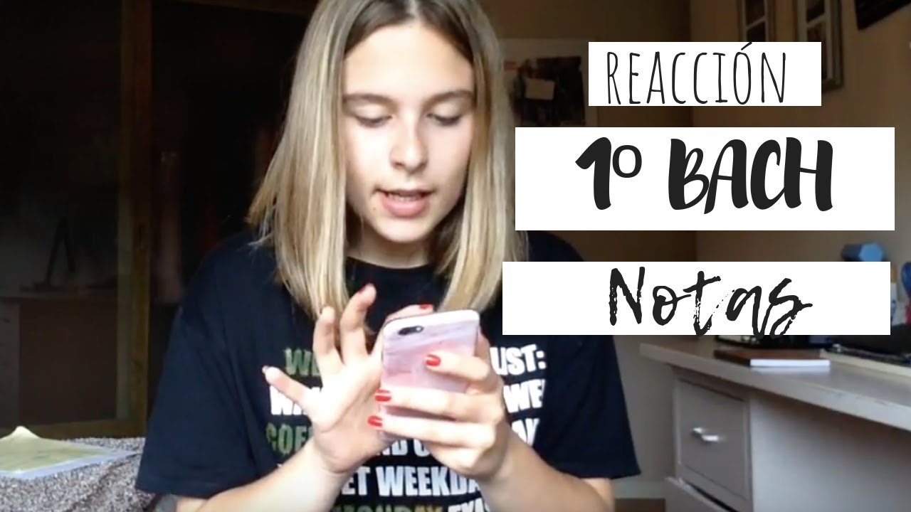REACCIÓN A MIS NOTAS//1º BACHILLERATO