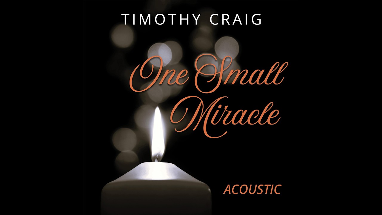 Timothy Craig - One Small Miracle (Acoustic) - (Official Music Video)