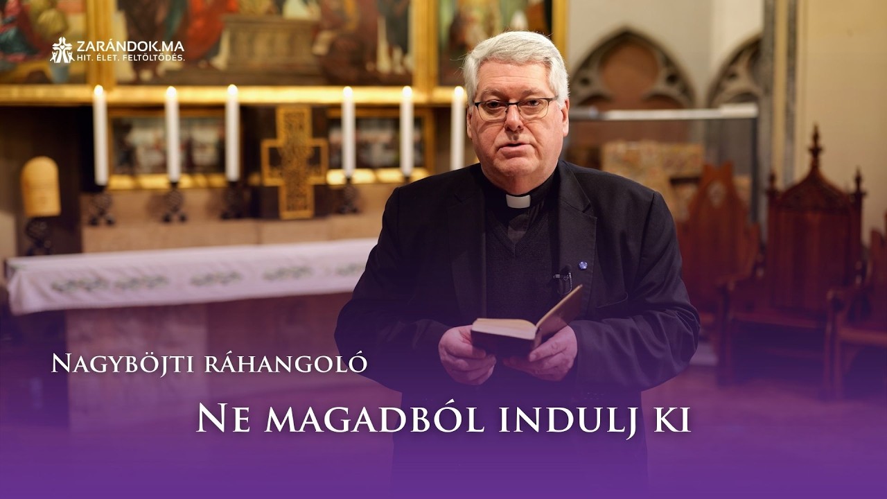 Nagyböjti ráhangoló: Ne magadból indulj ki