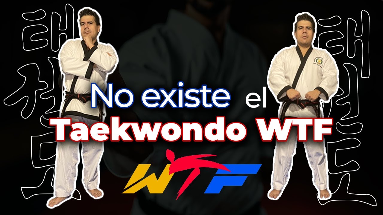 NO EXISTE EL TAEKWONDO WTF