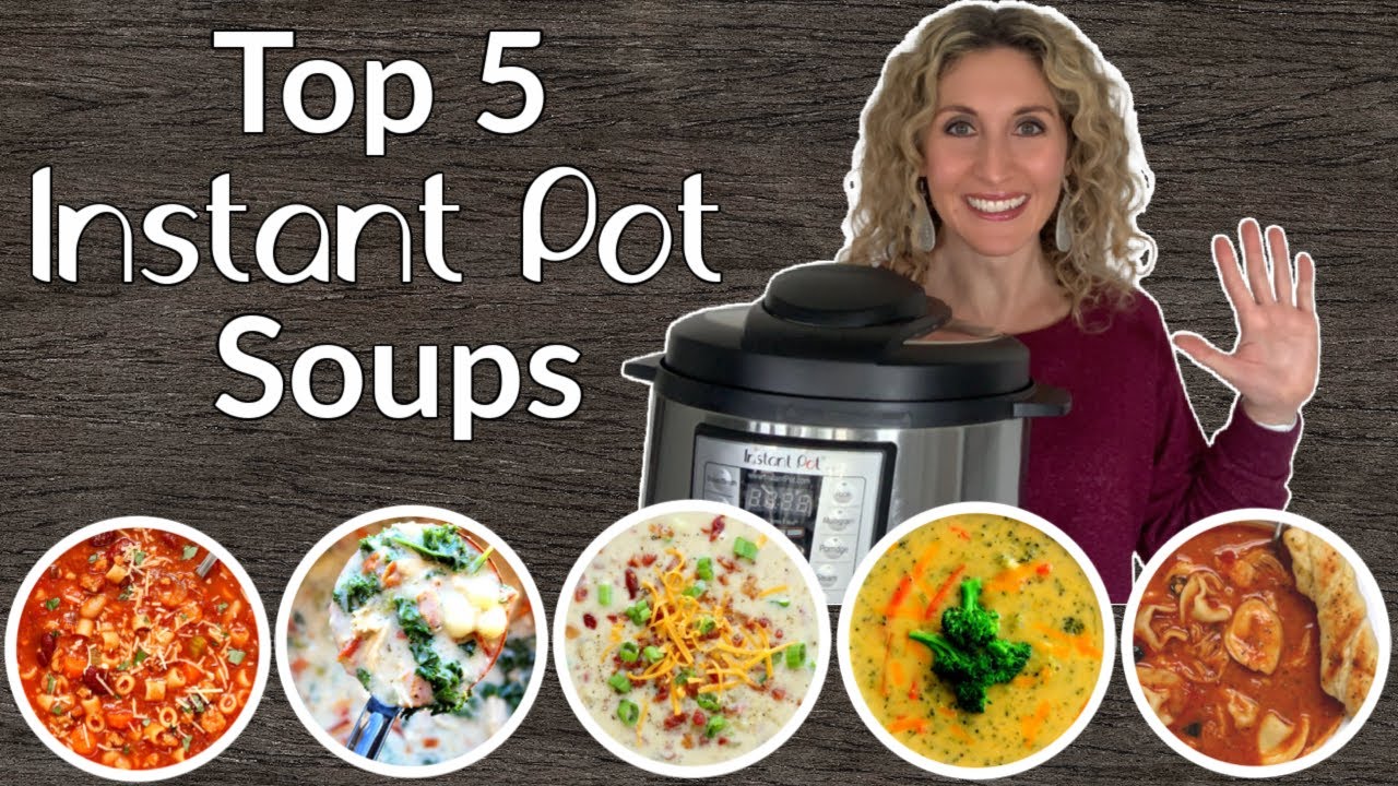 Top Five Instant Pot Soup Recipes | Step-by-Step Instant Pot Recipe