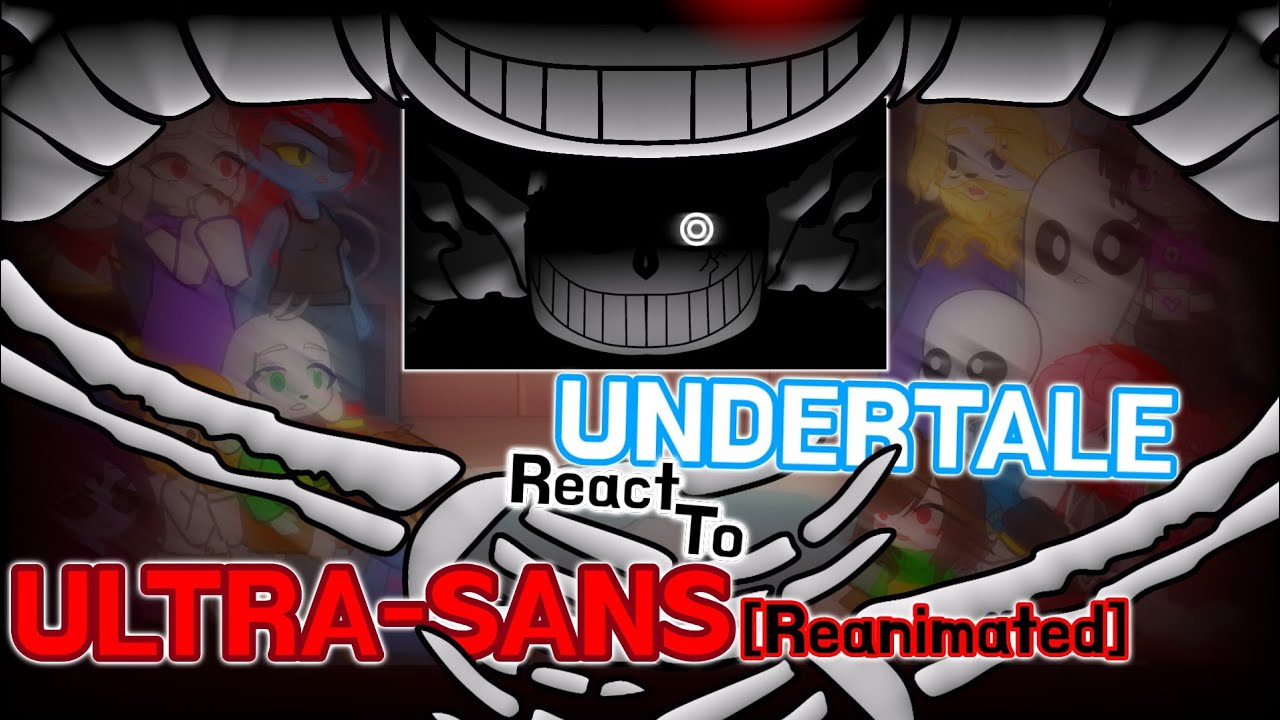 Undertale React To Ultra-Sans [Reanimate] // GachaLife2