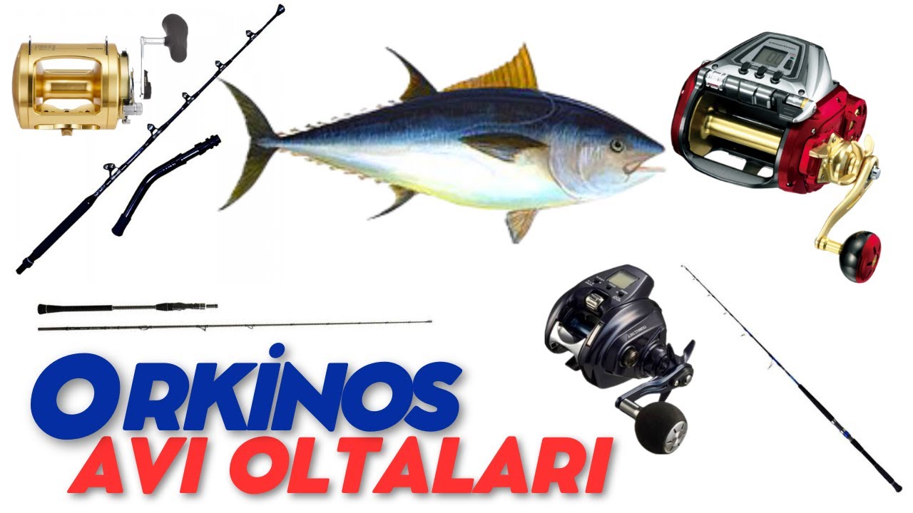 Orkinos Oltası - Olta Kamışları - Elektrikli Çıkrıklar - Mekanik Çıkrıklar