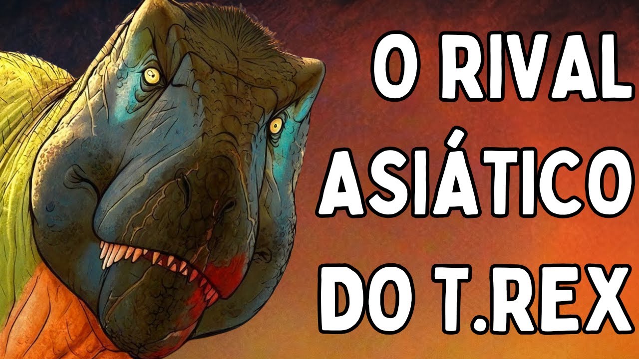 O RIVAL ASIÁTICO DO T-REX ERA AINDA MAIS PERIGOSO