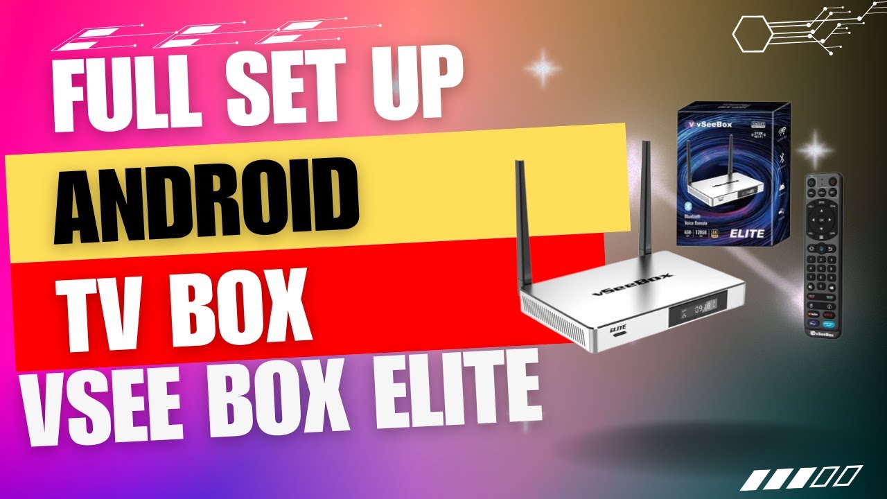 Vseebox Elite Android TV box &ndash; Full Set Up Guide, Unbox Review and things you should know