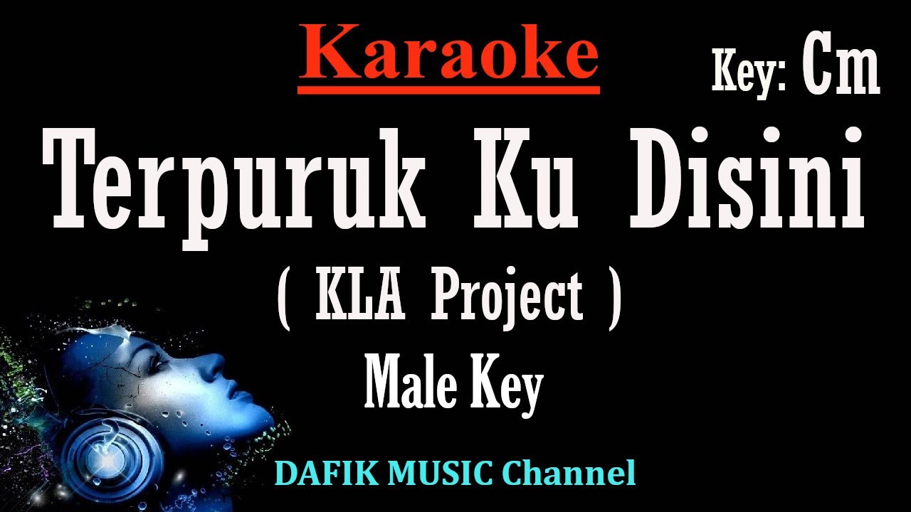 Terpuruk Ku Disini (Karaoke) KLA Project Nada Pria Cowok male key Cm