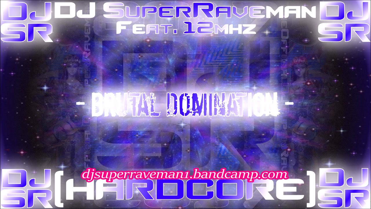 DJ SuperRaveman Feat. 12mhz - Brutal Domination
