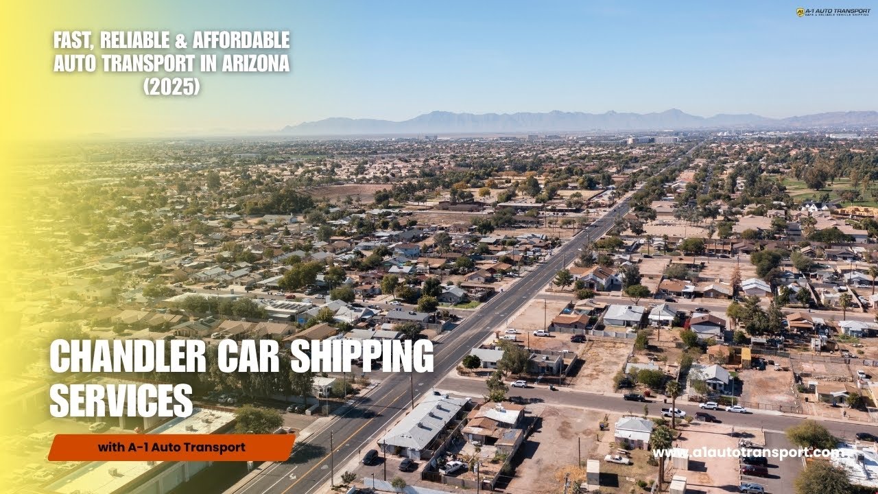 Chandler Car Shipping Services | Fast, Reliable & Affordable Auto Transport in Arizona (2025)