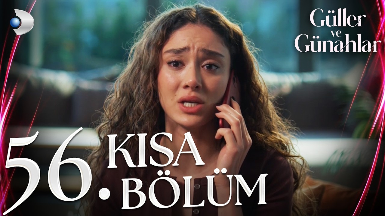 Güller ve Günahlar 56. Kısa Bölüm