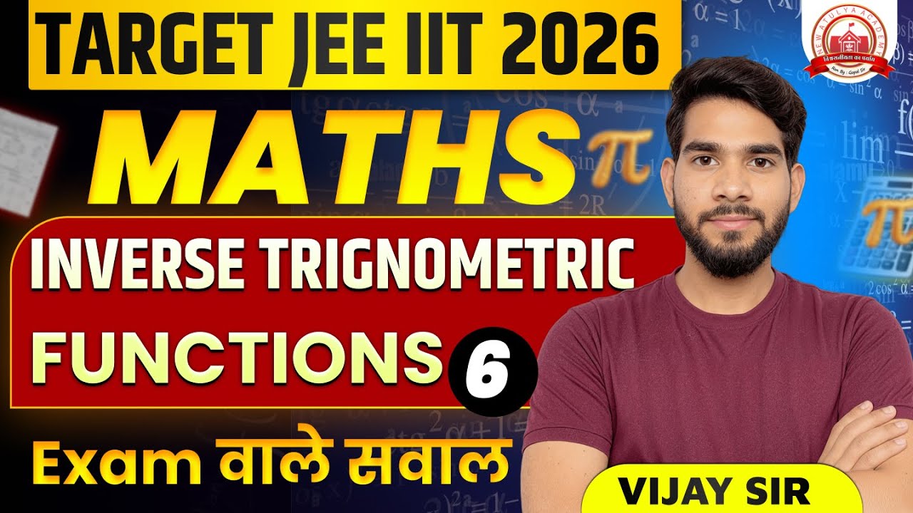 Inverse Trignometric Functions Full Chapter | JEE 2026 Maths | PYQs + Concepts | Vijay Sir