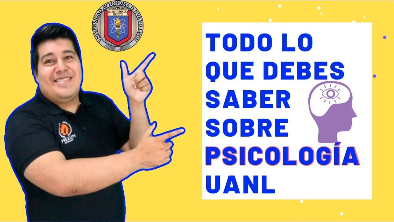 Todo lo que tienes que saber sobre Psicología UANL