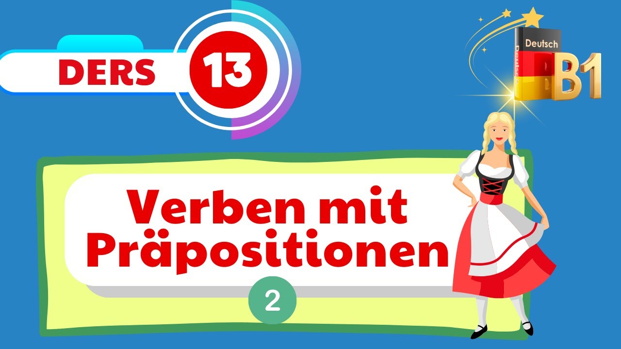 B1 Genel Almanca Dersleri | 13.Bölüm | Verben mit Präpositionen Konu Anlatımı