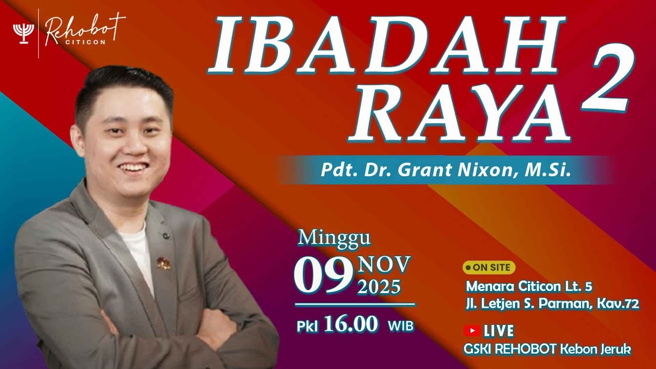 IBADAH RAYA  2  | 09 Nov 2025  |   Pkl 16.00 WIB  |   Pdt. Dr. Grant Nixon, M.Si.