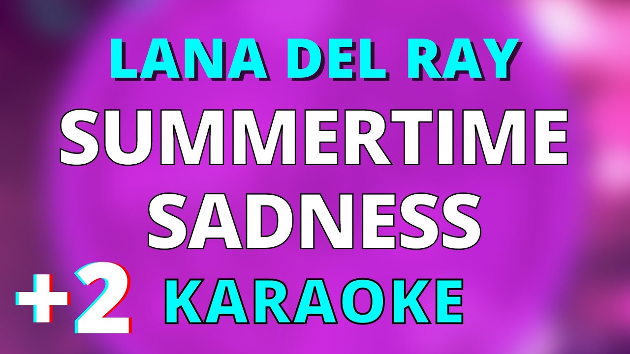 Summertime Sadness +2 Higher Key Karaoke Instrumental Lana Del Rey