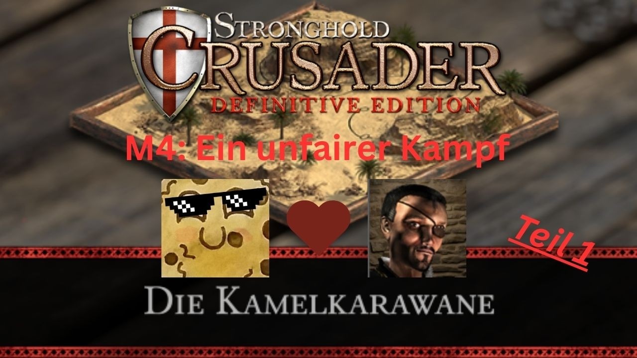M4: Ein unfairer Kampf | Teil 1 | Die Kamelkarawane | Stronghold Crusader: Definitive Edition