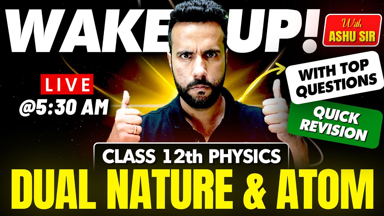 Wake Up! with Ashu Sir Class 12th Physics Revision | Dual Nature & Atom with Important Questions