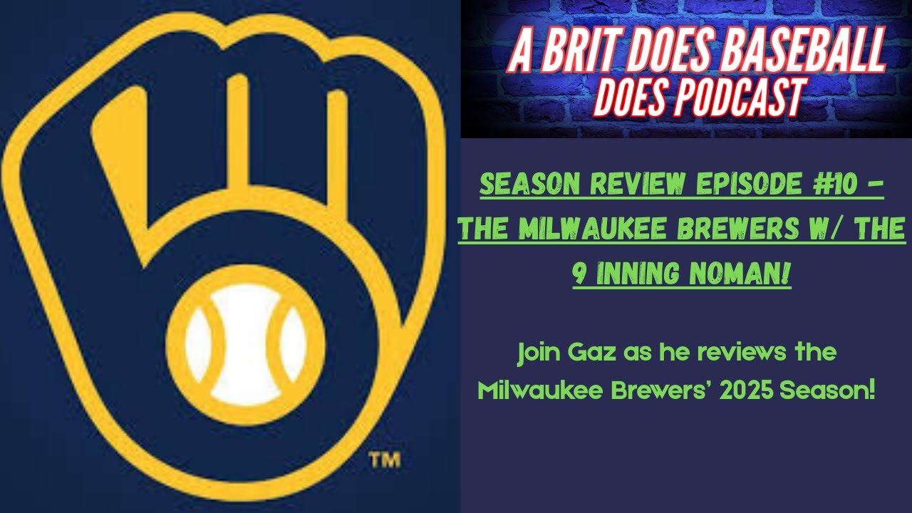 BDB 2025 Season Review Series Episode #10 - The Milwaukee Brewers (w/ the 9 Inning Nomad!)