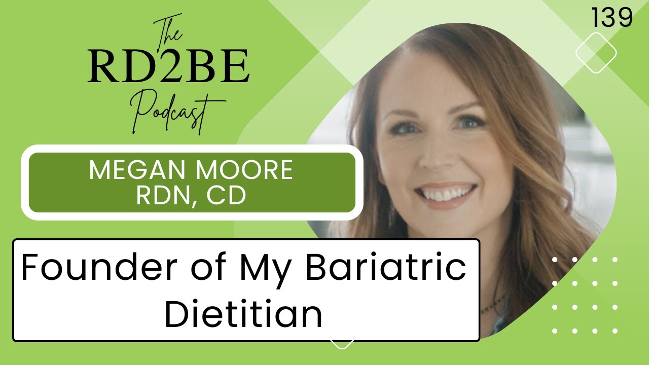 The RD2BE Podcast - Megan Moore - Owner of My Bariatric Dietitian