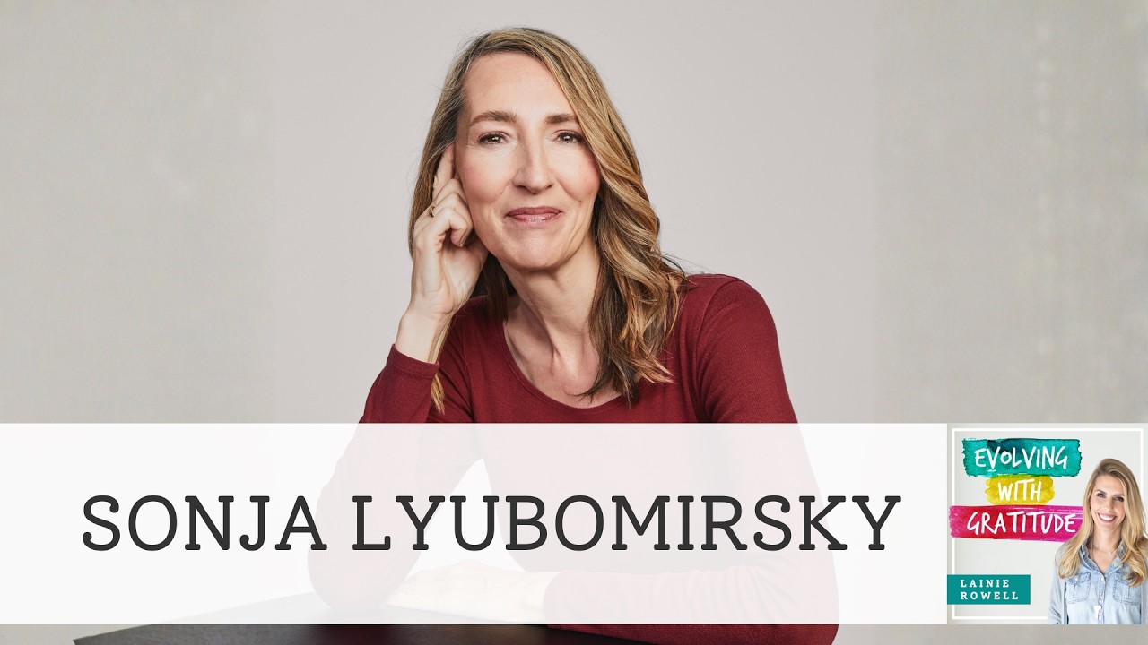 #148 Sonja Lyubomirsky on How to Feel Loved