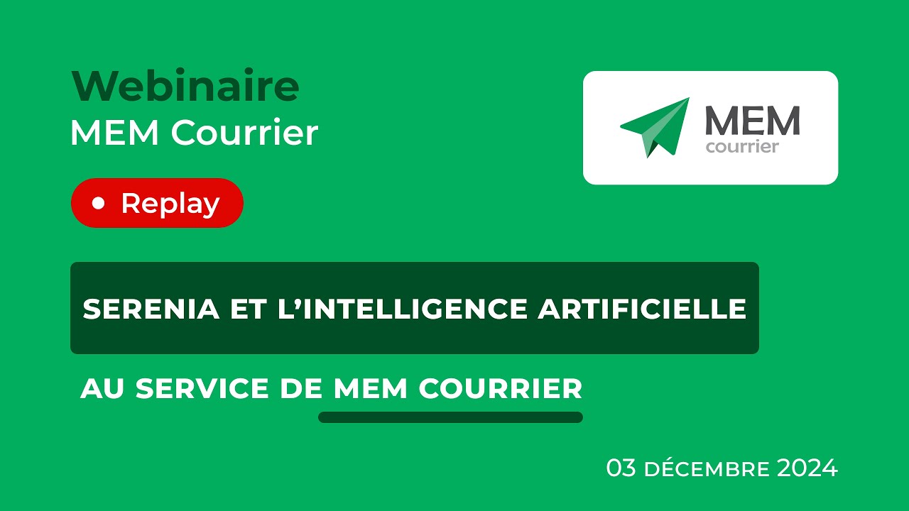 Replay Webinaire ( 03/12/2024 ) : SerenIA et l'intelligence artificielle au service de MEM Courrier