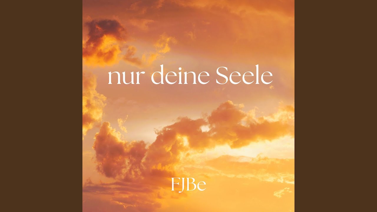 Nur Deine Seele