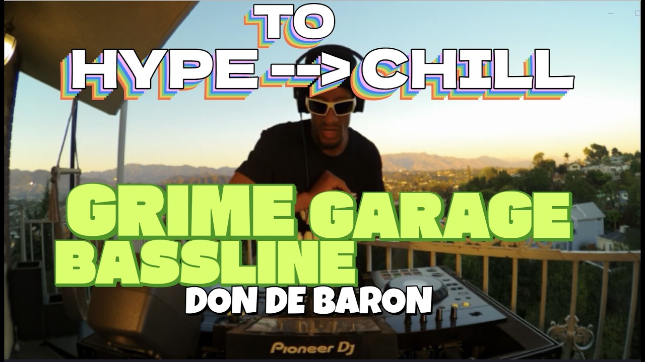 HYPE to CHILL - Don de Baron   GRIME, GARAGE, BASSLINE    ( 140BPM to 128BPM)