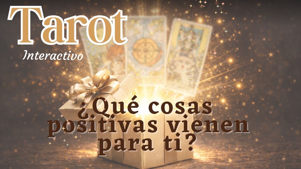 🎉TAROT ¿Qué Cosas positivas vienen para ti? - Tarot Interactivo - Tarot Tortuga💚