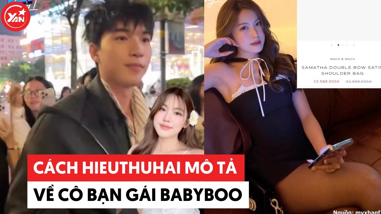 Cách HIEUTHUHAI miêu tả về cô bạn gái Babyboo #hieuthuhai #babyboo