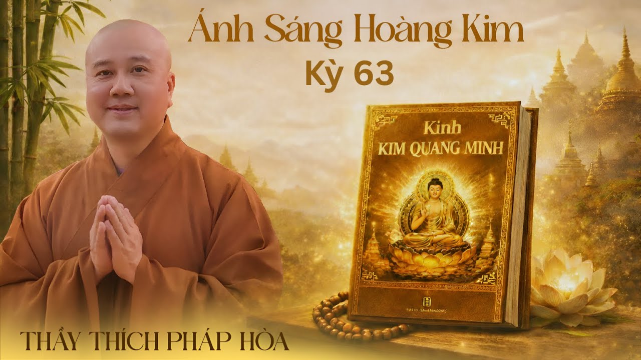 Ánh Sáng Hoàng Kim - Kinh Kim Quang Minh Tối Thắng Vương Kỳ 63 (7:30pm - Jan 31, 2026 - Trúc Lâm)