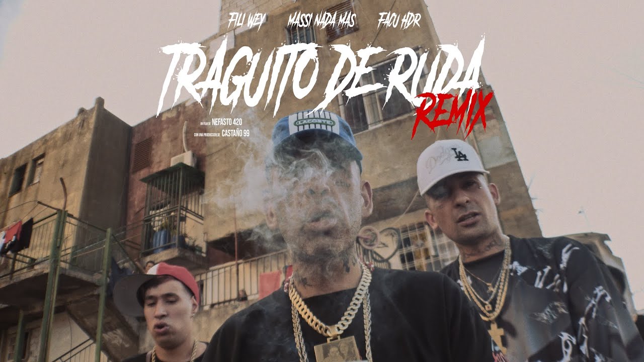 MASSI NADA MAS - FILI WEY - FACU HDR  -  TRAGUITO DE RUDA REMIX (video oficial) shot @NEFADEL420