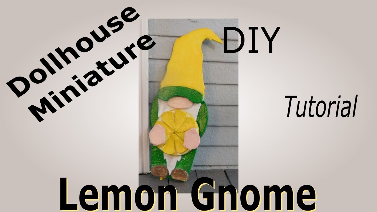 Dollhouse Miniature Lemon Gnome Tutorial