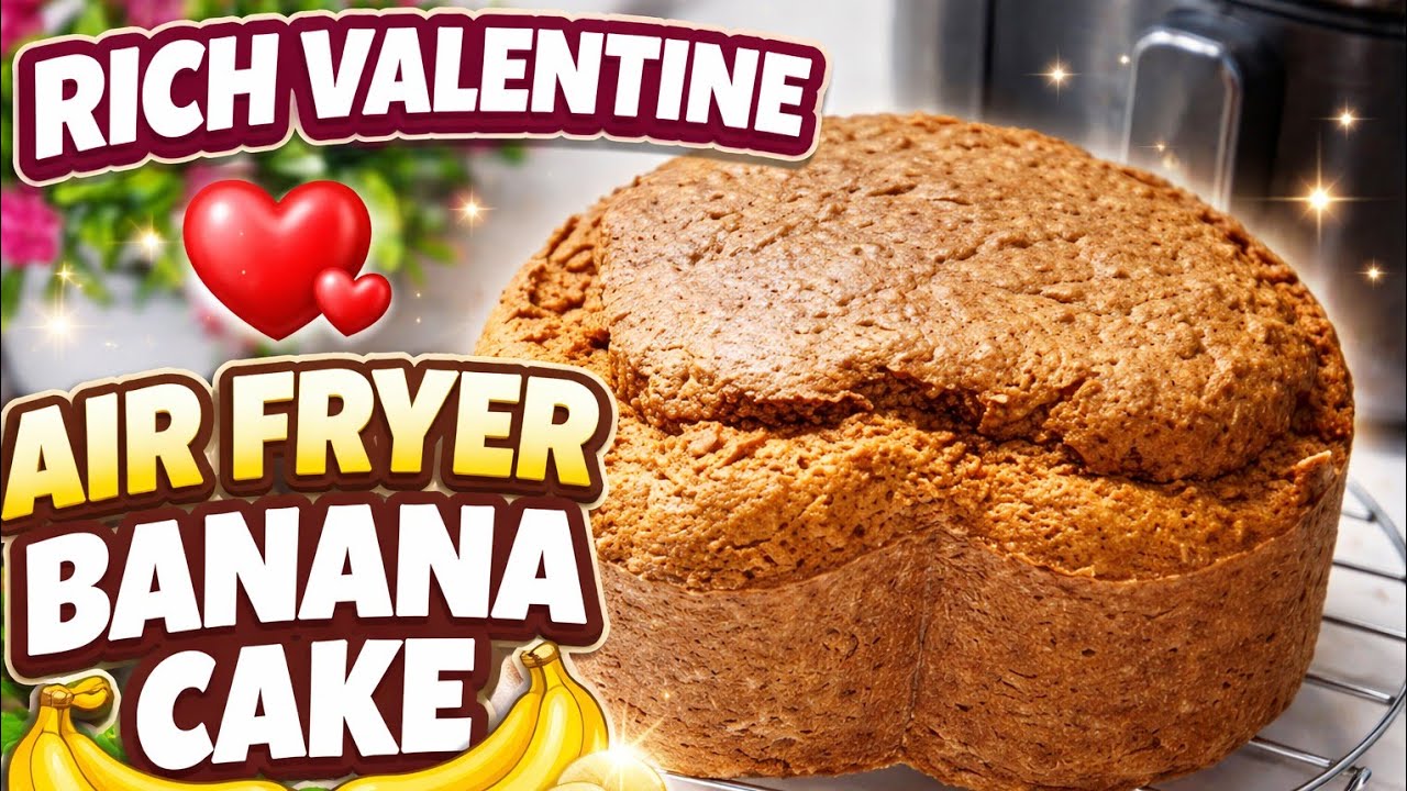 Rich Valentine Air Fryer Banana Cake