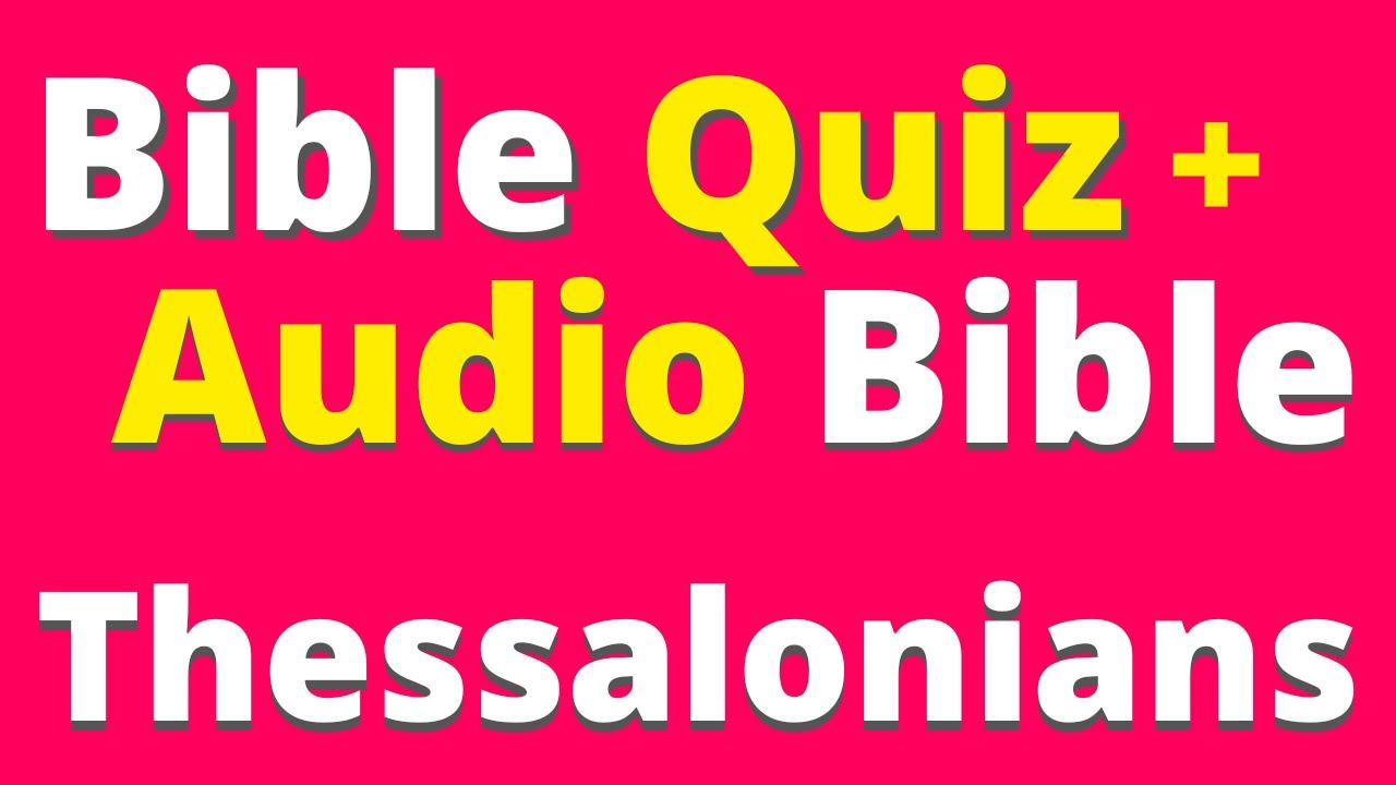 Thessalonians Quiz & Audio Bible | BIble Study