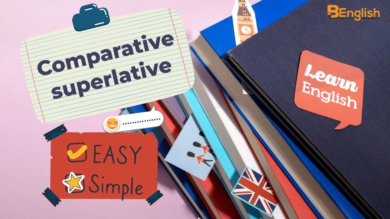Comparative & Superlative | شرح المقارنة والتفضيل في اللغة الإنجليزية