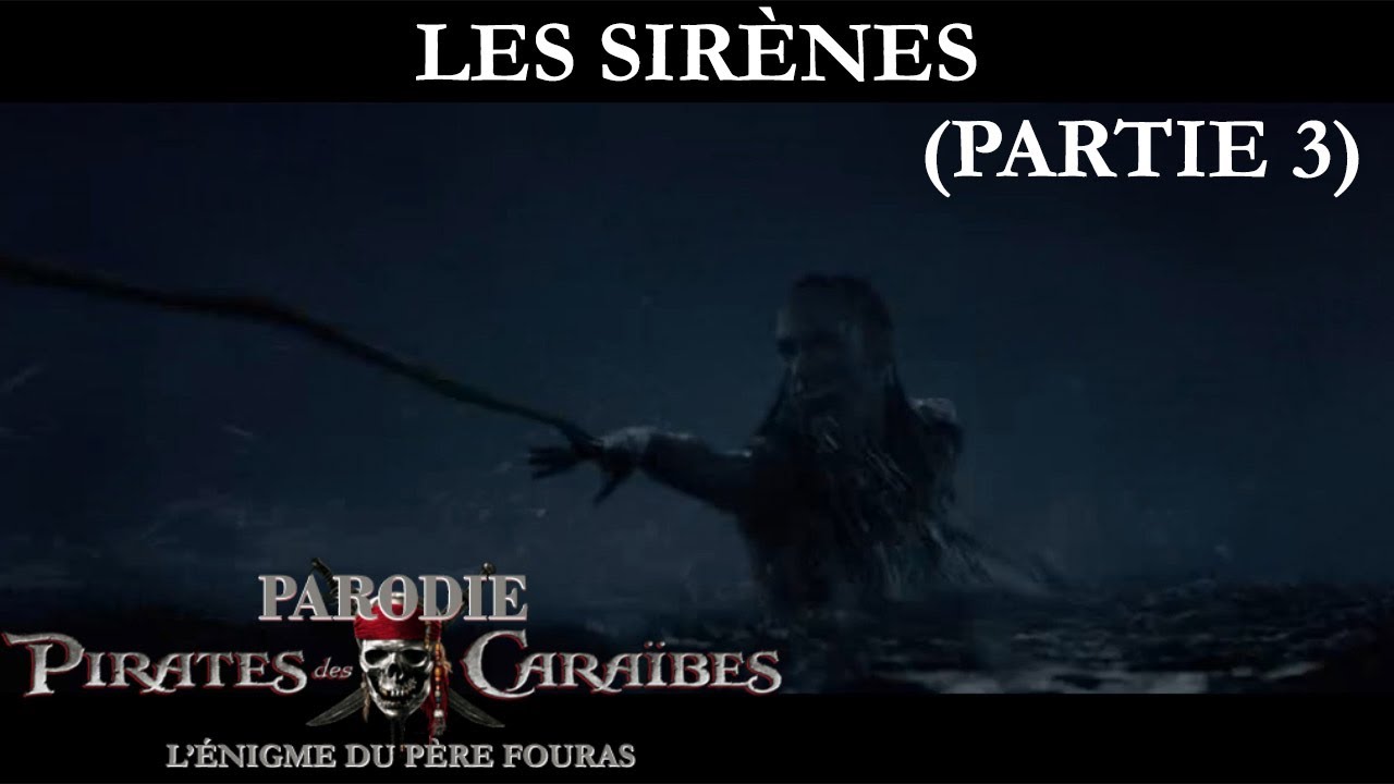 PARODIE Pirates des Caraibes 4 - Ep.8-3 - Les Sirènes