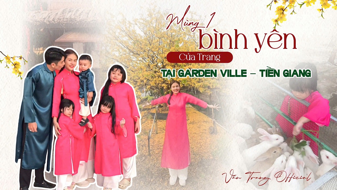 MÙNG 1 TẾT BÌNH YÊN CỦA GIA ĐÌNH VÂN TRANG TẠI GARDEN VILLE TIỀN GIANG | VÂN TRANG