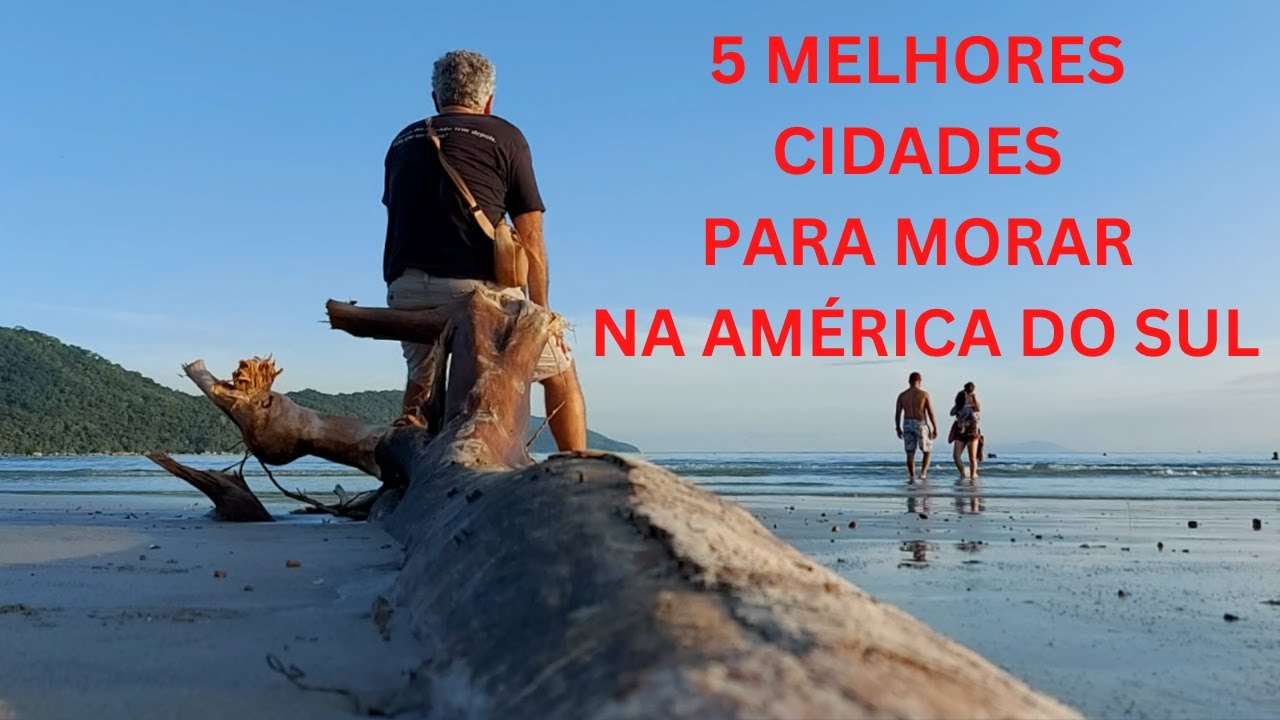 5 MELHORES CIDADES PARA MORAR NA AMÉRICA DO SUL