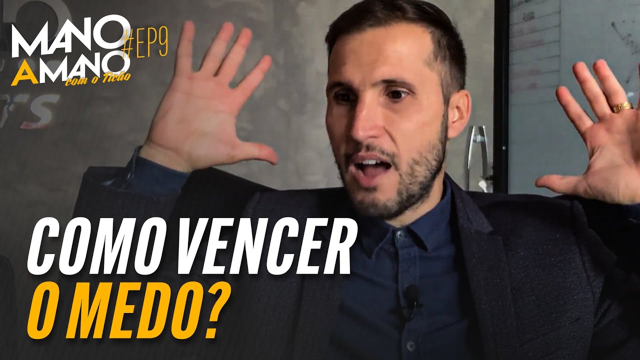 COMO VENCER O MEDO? | MANO A MANO COM TICÃO | EPISÓDIO 09