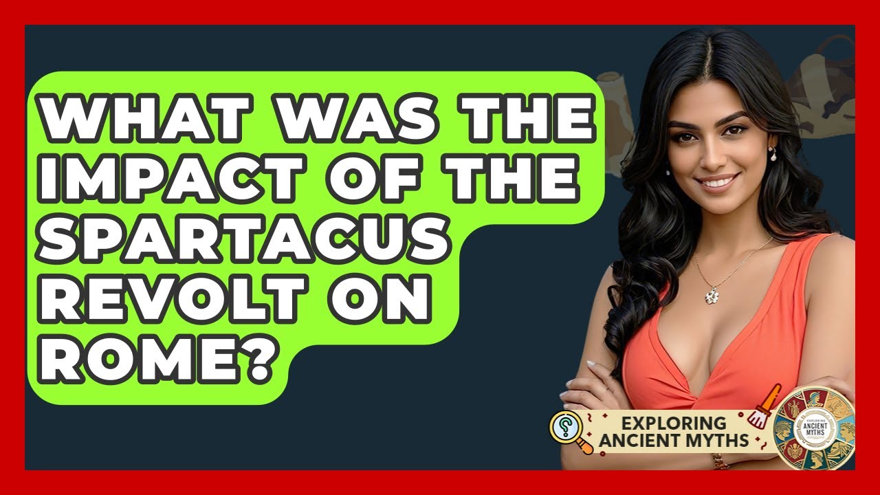 What Was The Impact Of The Spartacus Revolt On Rome? - Exploring Ancient Myths