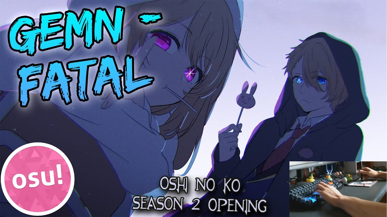 (osu!) Fatal - GEMN, Tatsuya Kitani | OSHI NO KO SEASON 2 OPENING!