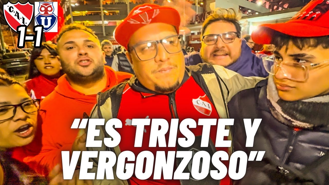 VERGÜENZA TOTAL | INDEPENDIENTE 1 - 1 UNIV. DE CHILE | REACCIÓN CON LOS HINCHAS