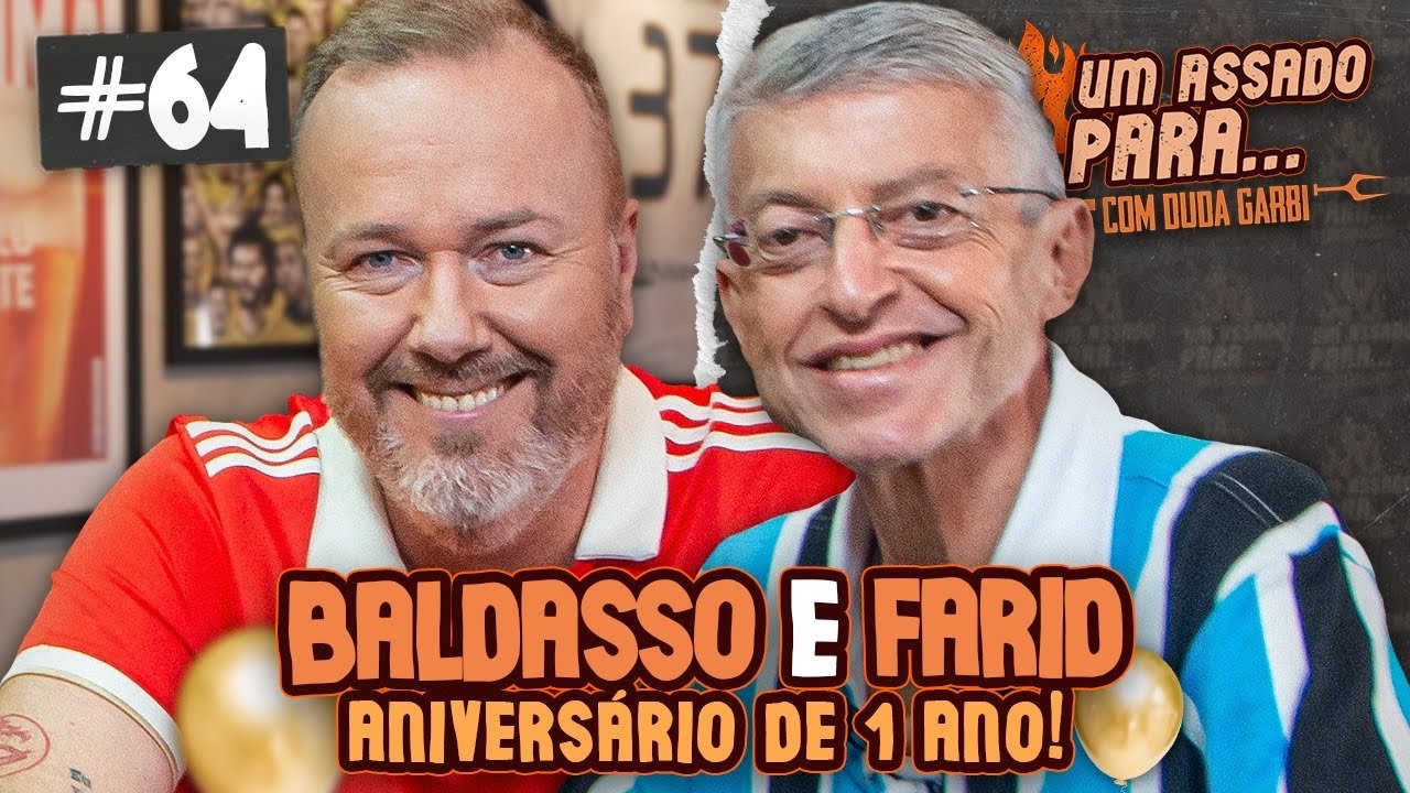 UM ASSADO PARA... BALDASSO E FARID | #64 | ANIVERSÁRIO 1 ANO!