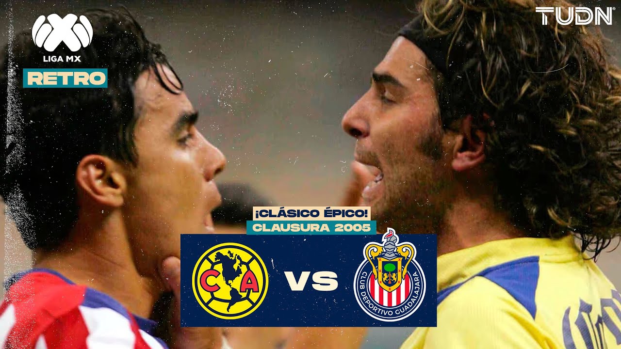 🔥 Futbol Retro: &iexcl;El Cl&aacute;sico Nacional m&aacute;s &Eacute;PICO! Am&eacute;rica vs Chivas Clausura 2005! | TUDN
