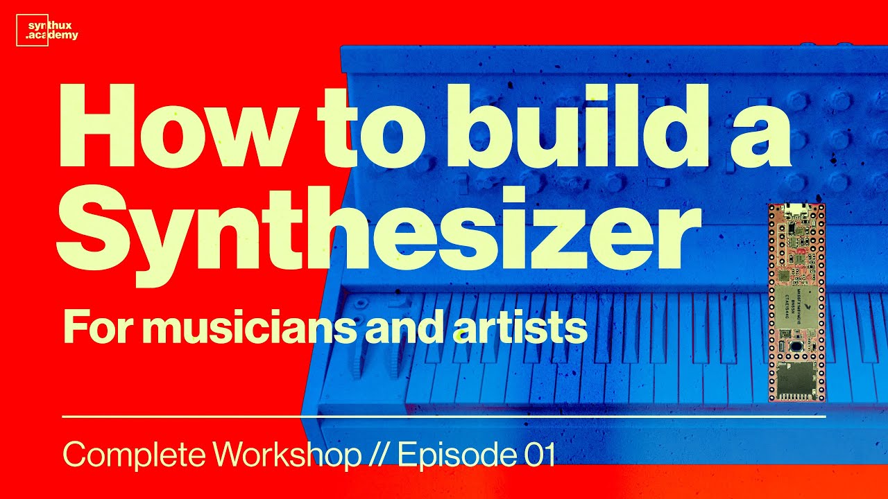 Build Your First Synth - Complete Workshop For Musicians and Artists
