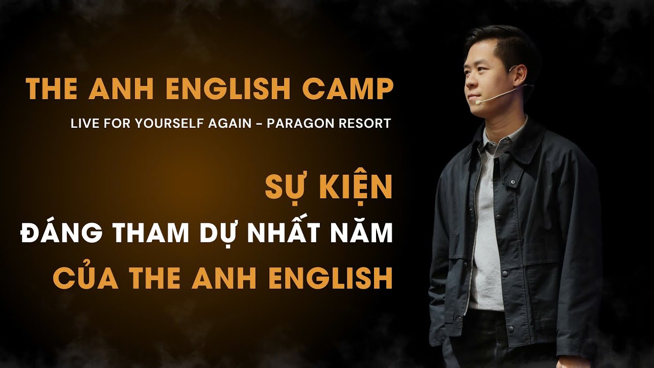 The Anh English Camp - Sự Kiện Đáng Tham Dự Nhất Năm Tại The Anh English