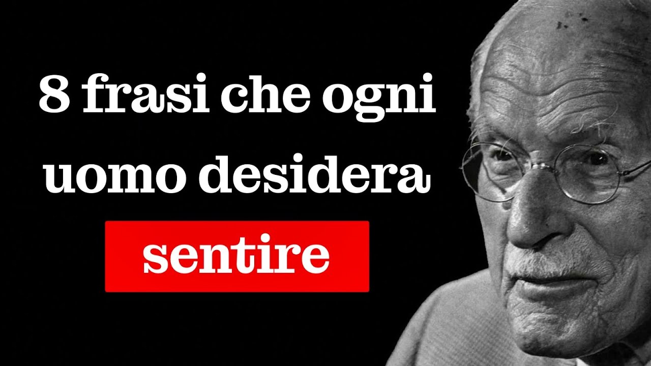 Scopri 8 frasi che ogni uomo DESIDERA SENTIRE! - Carl Jung