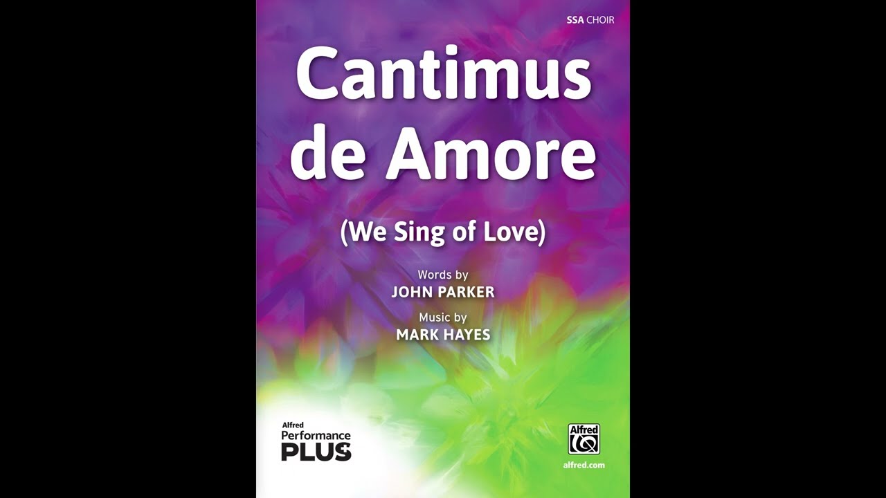 Cantimus de Amore, by Mark Hayes (SSA) – Score & Sound