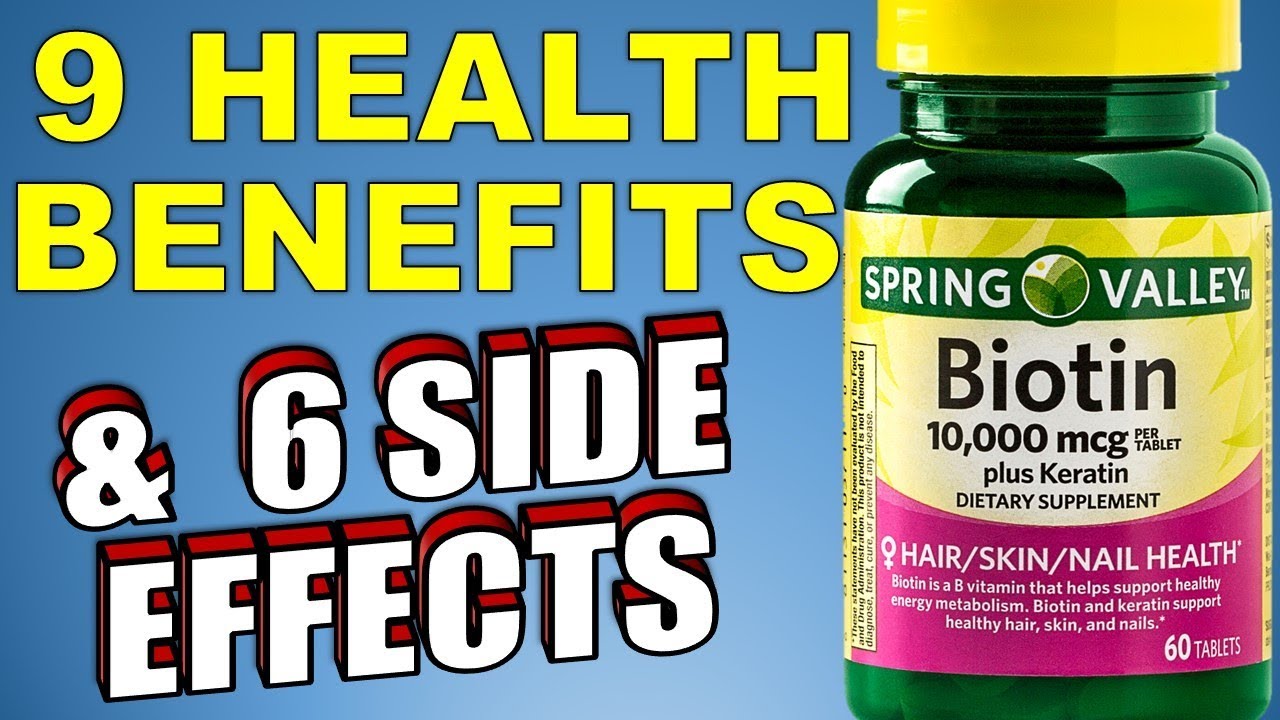 9 Proven Health benefits and 6 Side Effects of Biotin You Need to Know