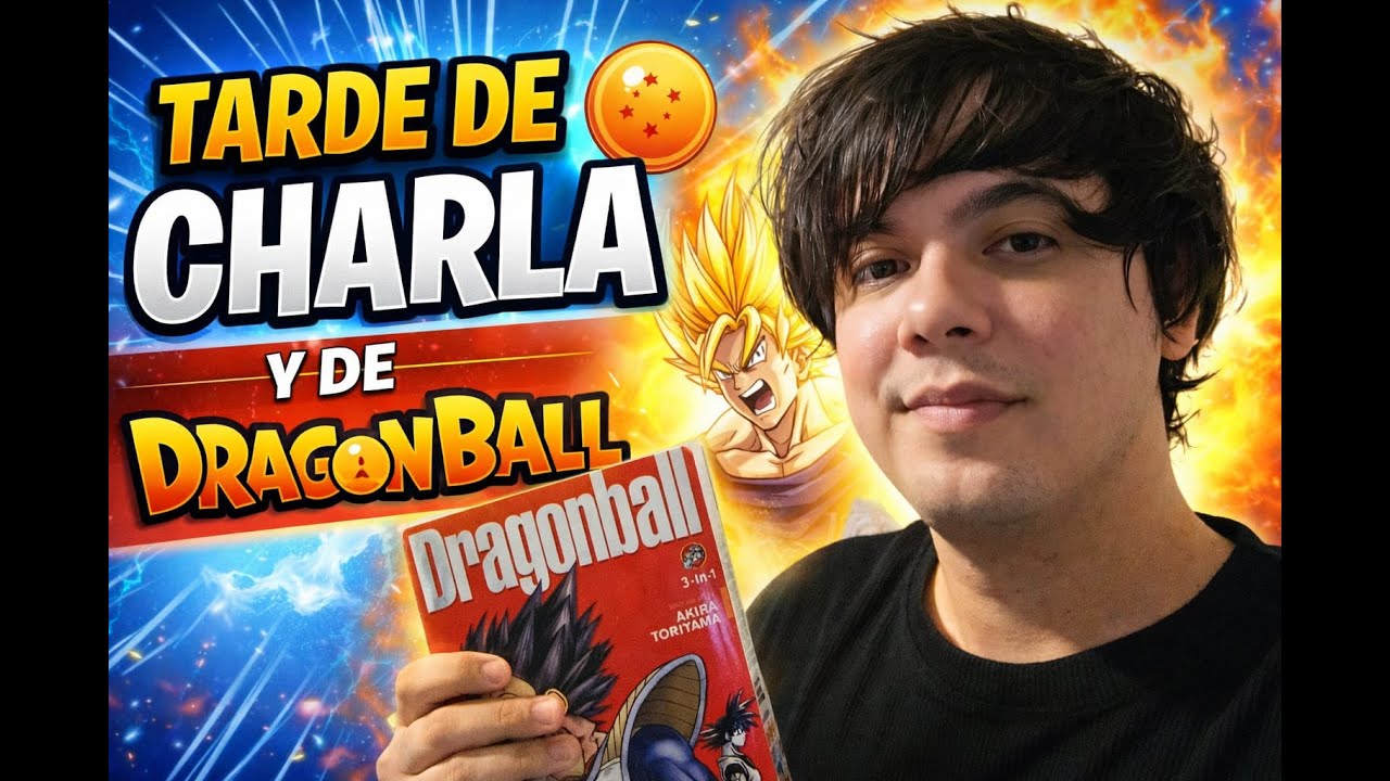 Charla tranquila y Jueves de Dragon ball