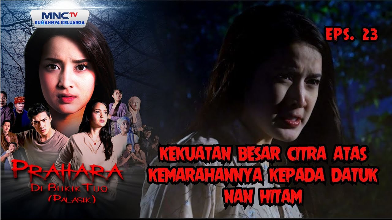 KEKUATAN BESAR CITRA ATAS KEMARAHANYA KEPADA DATUAK NAN HITAM | Prahara di Bukik Tuo Eps. 23